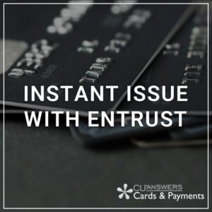 Instant Issue With Entrust