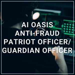 AI Oasis Anti-Fraud Patriot Officer/Guardian Officer